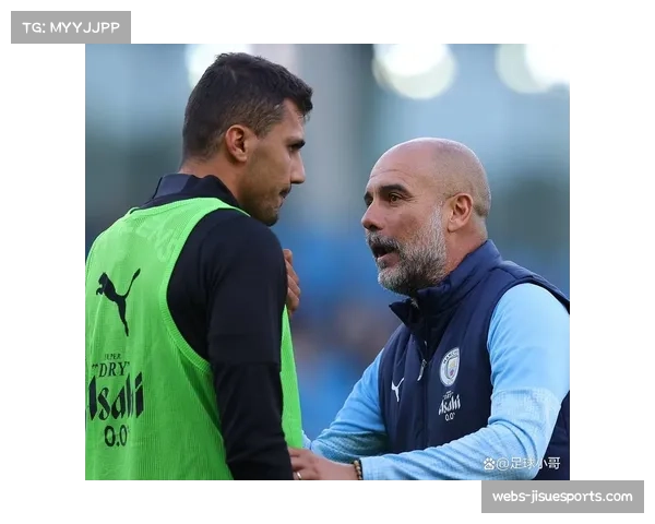 瓜迪奥拉透露罗德里伤情更新 中场核心缺阵影响显著 瓜迪奥拉透露罗德里伤情更新 中场核心缺阵影响显著